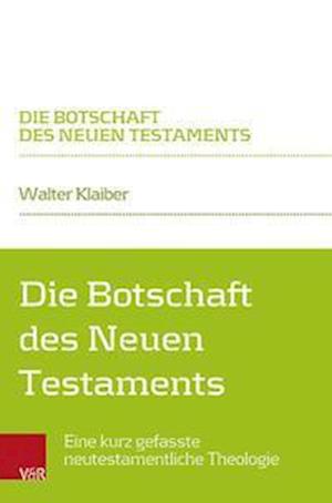 Cover for Walter Klaiber · Die Botschaft des Neuen Testaments: Eine kurz gefasste neutestamentliche Theologie (Paperback Book) (2021)