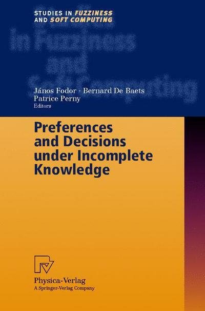 Cover for J Fodor · Preferences and Decisions under Incomplete Knowledge - Studies in Fuzziness and Soft Computing (Inbunden Bok) [2000 edition] (2000)