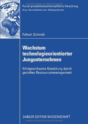 Cover for Folkert Schmidt · Wachstum Technologieorientierter Jungunternehmen: Erfolgswirksame Gestaltung Durch Gezieltes Ressourcenmanagement - Forum Produktionswirtschaftliche Forschung (Paperback Book) [2009 edition] (2008)