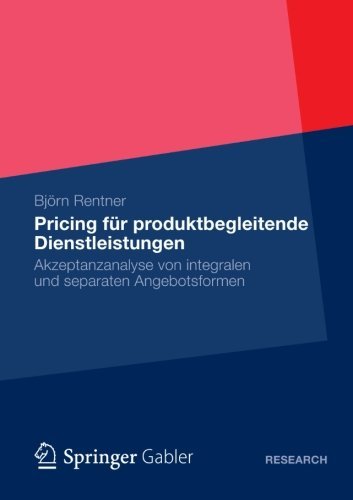 Cover for Bjoern Rentner · Pricing Fur Produktbegleitende Dienstleistungen: Akzeptanzanalyse Von Integralen Und Separaten Angebotsformen (Paperback Book) [2012 edition] (2012)