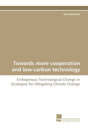 Cover for Kai Lessmann · Towards More Cooperation and Low-carbon Technology: Endogenous Technological Change in Strategies for Mitigating Climate Change (Paperback Book) (2010)