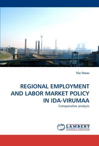 Cover for Tiia Tänav · Regional Employment and Labor Market Policy in Ida-virumaa: Comparative Analysis (Paperback Book) (2010)