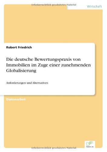 Cover for Robert Friedrich · Die deutsche Bewertungspraxis von Immobilien im Zuge einer zunehmenden Globalisierung: Anforderungen und Alternativen (Paperback Book) [German edition] (1999)