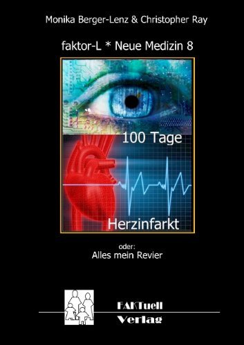 Cover for Christopher Ray · Faktor-l * Neue Medizin 8 * 100 Tage Herzinfarkt (Paperback Book) [German edition] (2009)