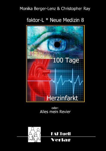 Faktor-l * Neue Medizin 8 * 100 Tage Herzinfarkt - Christopher Ray - Books - BoD - 9783839116036 - November 3, 2009