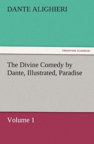 Cover for Dante Alighieri · The Divine Comedy by Dante, Illustrated, Paradise, Volume 1 (Tredition Classics) (Taschenbuch) (2011)