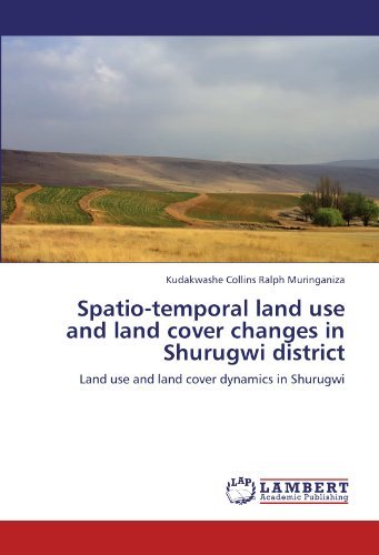 Cover for Kudakwashe Collins Ralph Muringaniza · Spatio-temporal Land Use and Land Cover Changes in Shurugwi District: Land Use and Land Cover Dynamics in Shurugwi (Paperback Book) (2011)
