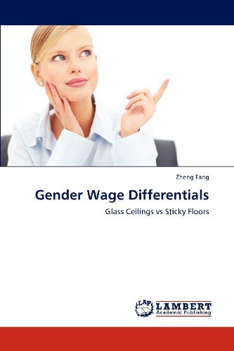 Cover for Zheng Fang · Gender Wage Differentials: Glass Ceilings vs Sticky Floors (Pocketbok) (2012)
