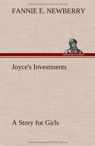 Cover for Fannie E. Newberry · Joyce's Investments a Story for Girls (Hardcover Book) (2013)