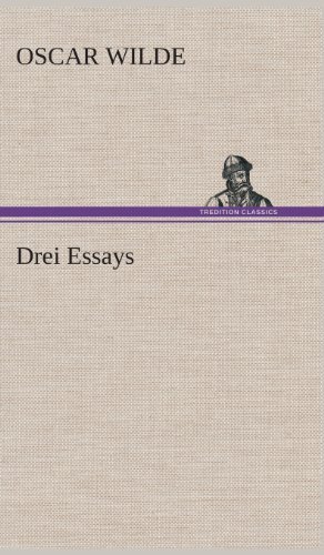 Drei Essays - Oscar Wilde - Bøger - TREDITION CLASSICS - 9783849537036 - 7. marts 2013