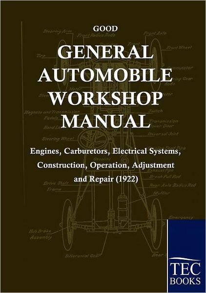 Cover for Frederick Good · General Automobile Workshop Manual (1922): Engines, Carburetors, Electrical Systems, Construction, Operation, Adjustment and Repair (Paperback Bog) (2010)