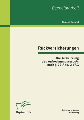 Cover for Daniel Kundel · Rückversicherungen: Die Auswirkung Des Aufrechnungsverbots Nach § 77 Abs. 2 Vag (Paperback Book) [German edition] (2012)