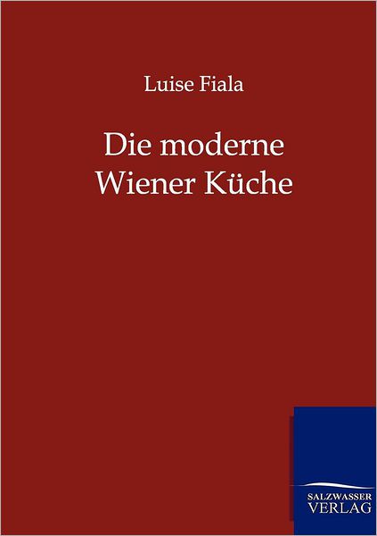 Cover for Luise Fiala · Die Moderne Wiener Küche (Paperback Book) [German edition] (2012)