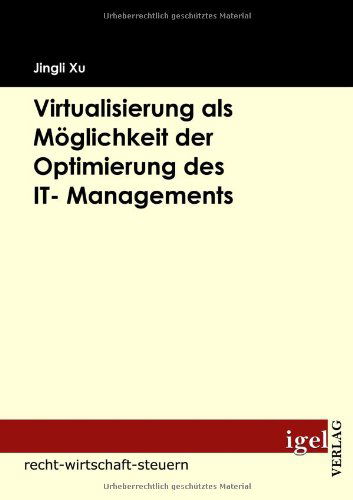 Cover for Jingli Xu · Virtualisierung Als Möglichkeit Der Optimierung Des It- Managements (Paperback Book) [German edition] (2009)