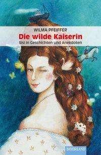 Cover for Pfeiffer · Die wilde Kaiserin (Bok)
