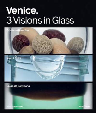 Venice: 3 Visions in Glass - Barry Friedman - Books - Arnoldsche - 9783897903036 - September 28, 2009