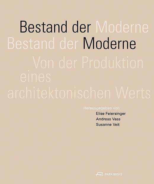 Bestand Der Moderne: Von Der Produktion Eines Architektonischen Werts (Paperback Book) (2024)