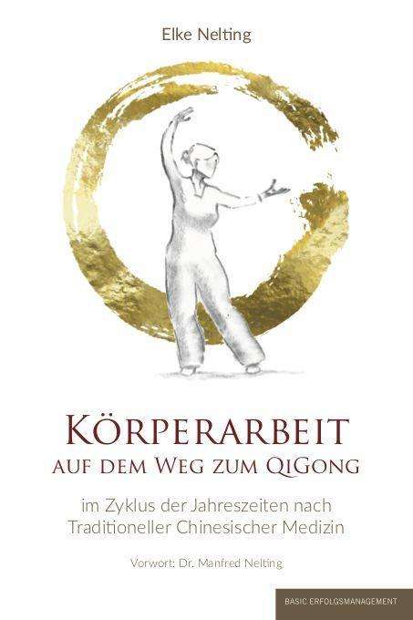 Cover for Elke Nelting · Körperarbeit auf dem Weg zum Qi Gong (Hardcover Book) (2021)