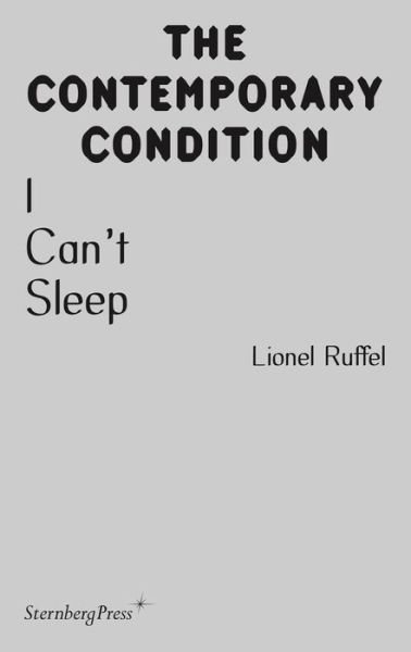 Cover for Lionel Ruffel · I Can’t Sleep - Sternberg Press / The Contemporary Condition (Pocketbok) (2022)