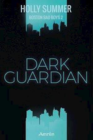 Cover for Summer · Dark Guardian (Boston Bad Boys B (Book)