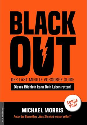 Blackout: Der last-minute-Vorsorge-Guide - Michael Morris - Books - Amadeus-Verlag - 9783985620036 - November 21, 2022