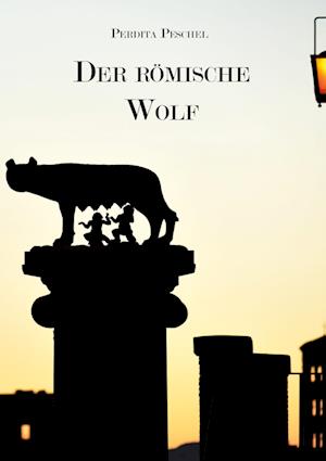 Cover for Perdita Peschel · Der römische Wolf (Neuauflage) (Book) (2024)