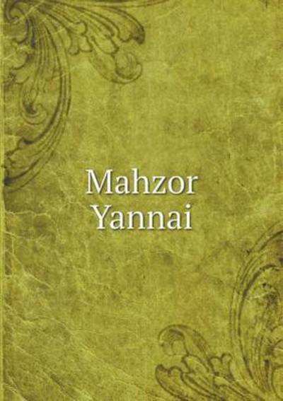 Mahzor Yannai - Louis Ginzberg - Books - Book on Demand Ltd. - 9785519146036 - July 16, 2014