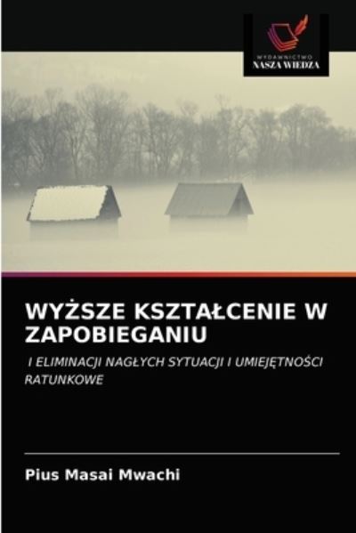 Cover for Pius Masai Mwachi · Wy?sze Ksztalcenie W Zapobieganiu (Taschenbuch) (2021)