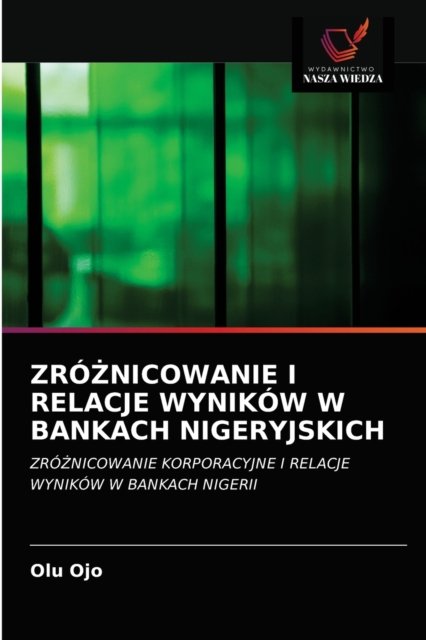 Cover for Olu Ojo · Zro?nicowanie I Relacje Wynikow W Bankach Nigeryjskich (Pocketbok) (2021)