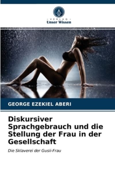 Cover for George Ezekiel Aberi · Diskursiver Sprachgebrauch und die Stellung der Frau in der Gesellschaft (Paperback Book) (2021)