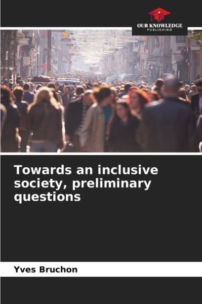 Cover for Yves Bruchon · Towards an inclusive society, preliminary questions (Paperback Book) (2021)