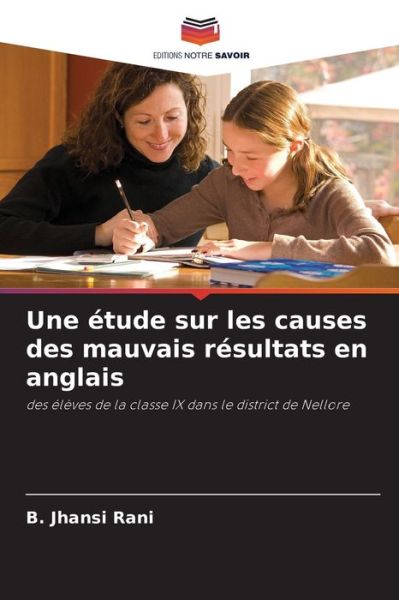 Une etude sur les causes des mauvais resultats en anglais - B Jhansi Rani - Livres - Editions Notre Savoir - 9786204100036 - 21 septembre 2021