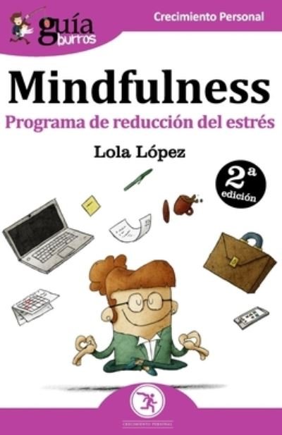 Cover for María Dolores López Sánchez · Guíaburros mindfulness : programa de reducción del estrés (Book) (2019)