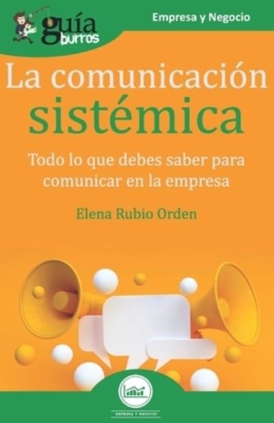 Cover for Elena Rubio Orden · GuíaBurros La comunicación sistémica: Todo lo que debes saber para comunicar en la empresa (Book) (2019)