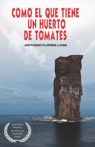 Cover for Antonio Florez Lage · Como el que tiene un huerto de tomates (Paperback Book) (2016)