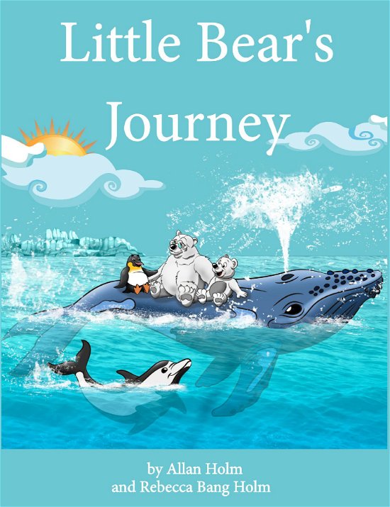 Little Bear's Journey - Allan Holm - Libros - Saxo Publish - 9788740967036 - 16 de agosto de 2018