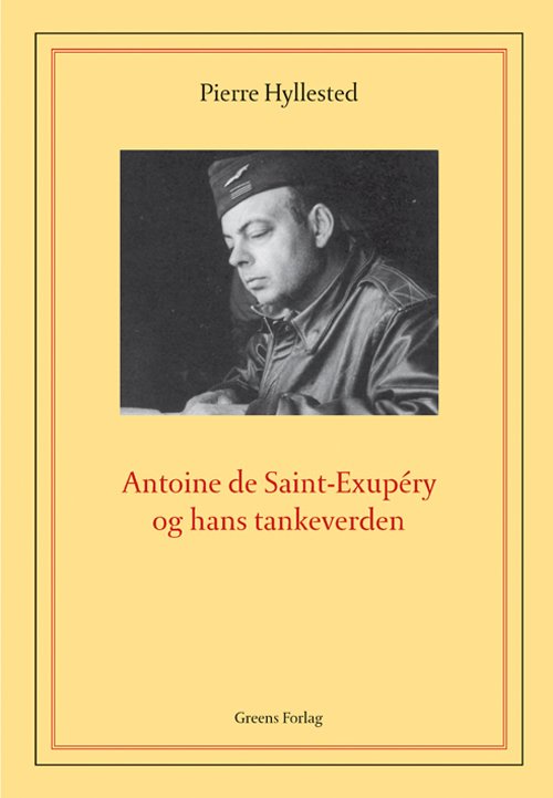 Cover for Pierre Hyllested · Antoine de Saint-Exupéry og hans tankeverden (Sewn Spine Book) [1.º edición] (2011)