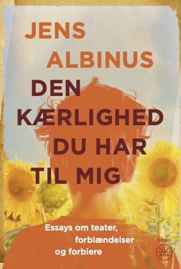 Cover for Jens Albinus · Den kærlighed du har til mig (Sewn Spine Book) [1st edition] (2024)