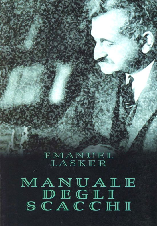 Manuale Degli Scacchi - Emanuel Lasker - Kirjat -  - 9788888928036 - 