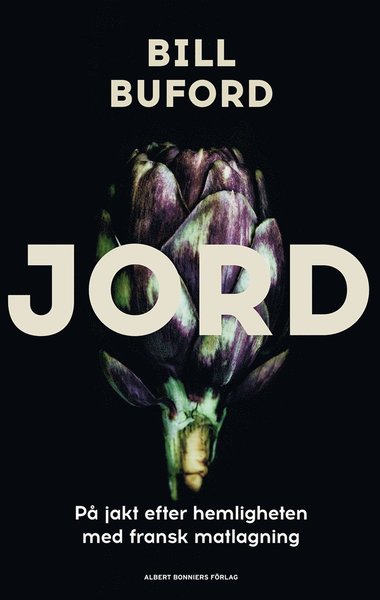 Cover for Bill Buford · Jord : en kockaspriants och familjefars äventyr i Lyon, på spaning efter hemligheten bakom den franska kokkonsten (ePUB) (2021)