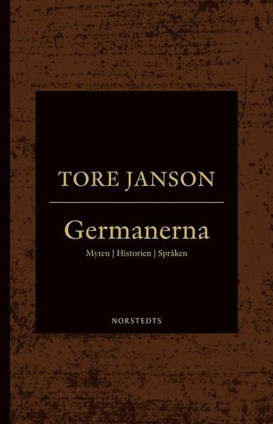 Cover for Tore Janson · Germanerna : myten, historien, språken (Book) (2019)