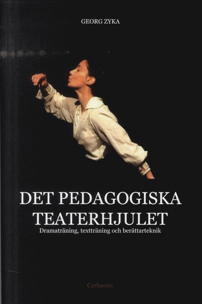 Cover for Georg Zyka · Det pedagogiska teaterhjulet : dramaträning, textträning och berättarteknik (Bound Book) (2012)