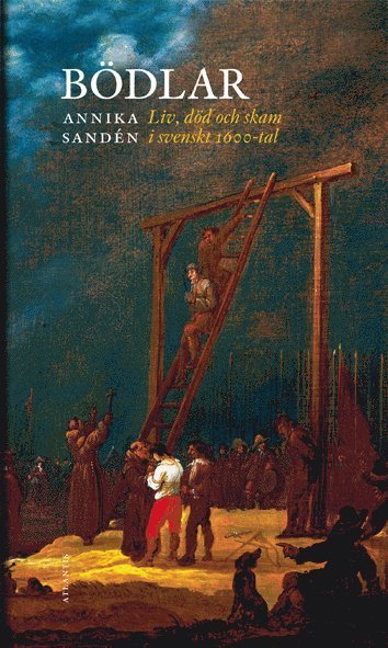 Cover for Annika Sandén · Bödlar : liv, död och skam i svenskt 1600-tal (Paperback Book) (2017)