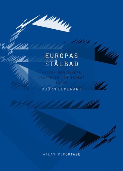 Cover for Björn Elmbrant · Vems Europa?: Europas stålbad : krisen som slukar välfärden och skakar euron (Book) (2012)