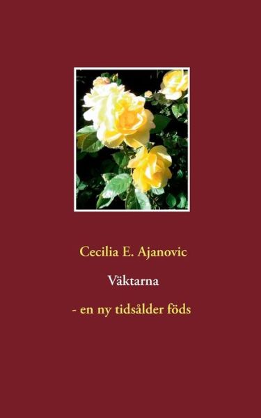 Cover for Cecilia E. Ajanovic · E. Ajanovic:Väktarna - en ny tidsålder (Book) (2018)