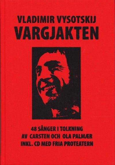 Cover for Vladimir Vysotskij · Vargjakten : 48 sånger i tolkning av Carsten och Ola Palmaer (Indbundet Bog) (2007)