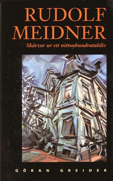 Cover for Göran Greider · Rudolf Meidner : skärvor ur ett nittonhundratlasliv (Innbunden bok) (1997)