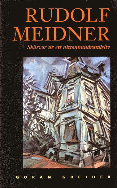 Cover for Göran Greider · Rudolf Meidner : skärvor ur ett nittonhundratlasliv (Bound Book) (1997)