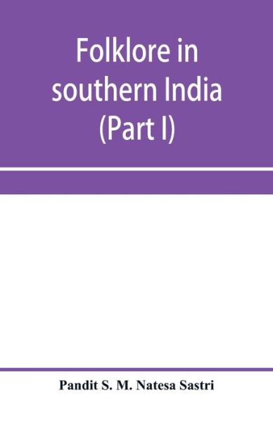 Cover for Pandit S M Natesa Sastri · Folklore in southern India (Part I) (Paperback Bog) (2020)