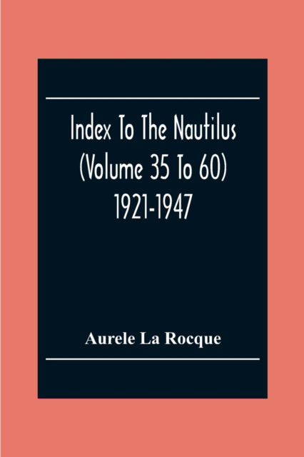 Cover for Aurele La Rocque · Index To The Nautilus (Volume 35 To 60) 1921-1947 (Paperback Book) (2020)